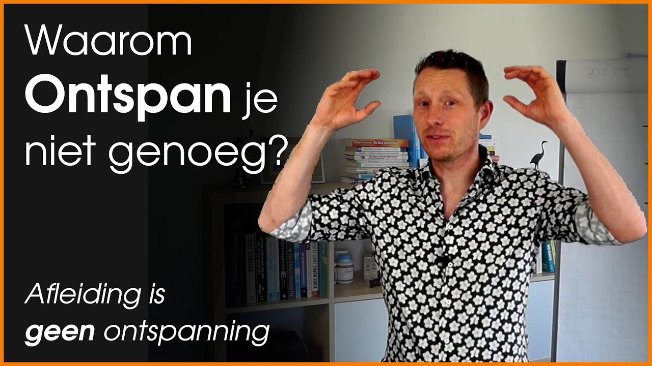 Waarom je niet genoeg ontspant...