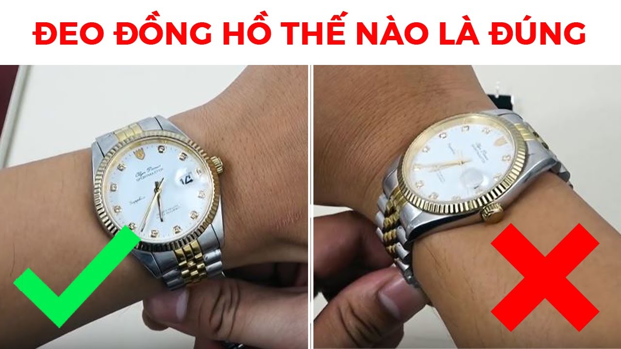 ĐEO ĐỒNG HỒ THẾ NÀO LÀ ĐÚNG? - TopWatch.vn