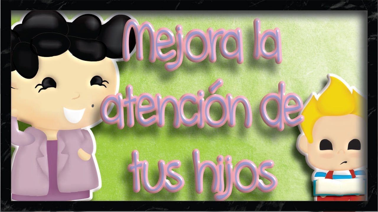 5 Tips para ayudar a mi hijo con problemas de atención 🤔 mejorar la atención de los niños