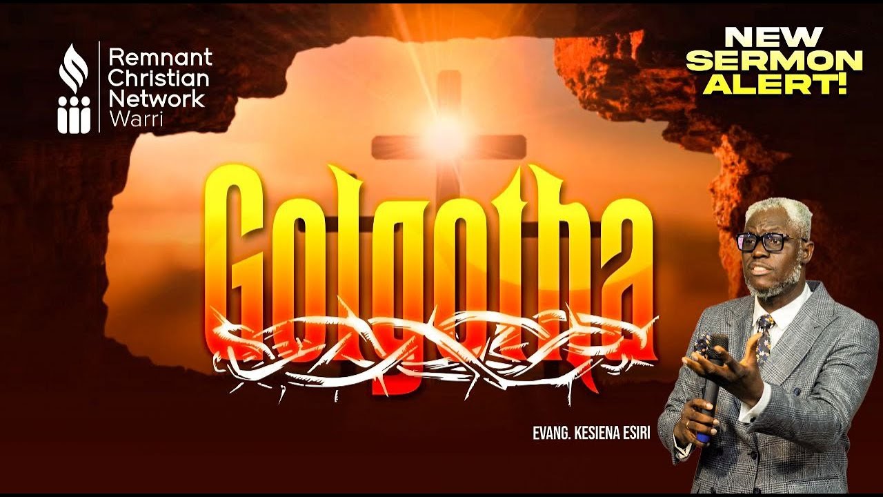 BIBLE STUDY || GOLGOTHA || EVANG. KESIENA ESIRI