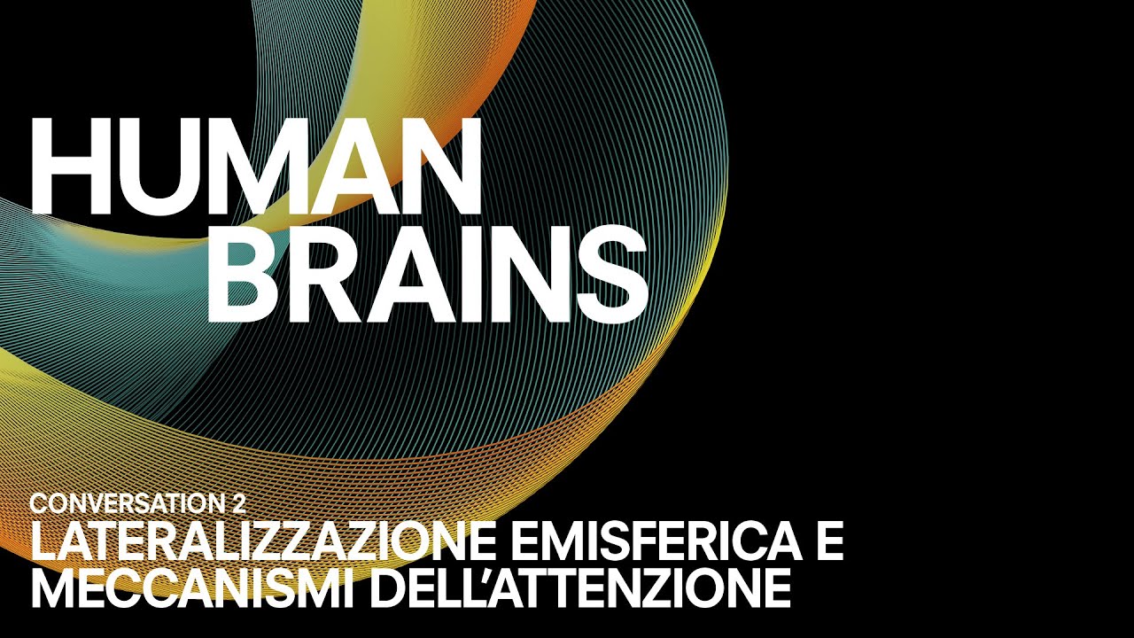 CONVERSAZIONE #2 LATERALIZZAZIONE EMISFERICA E MECCANISMI DELL’ATTENZIONE
