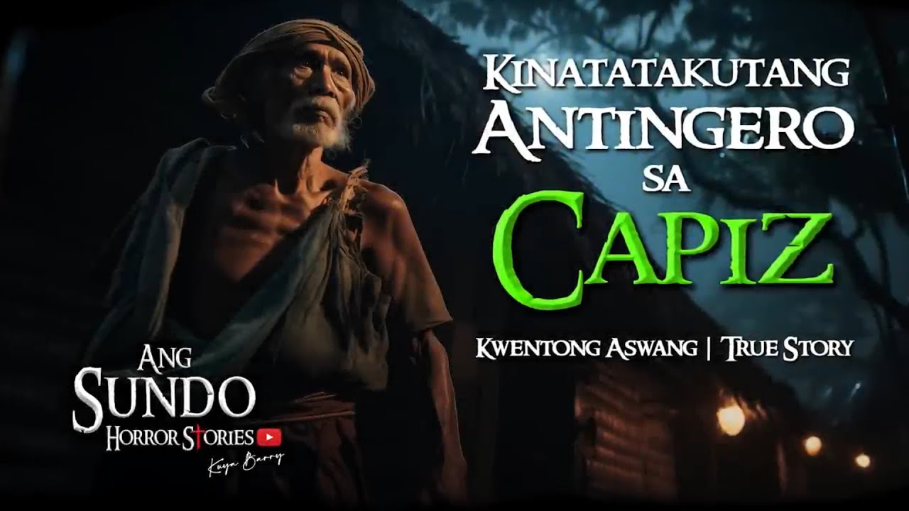 KINATATAKUTANG ANTINGERO SA CAPIZ |  KWENTONG ASWANG  |  TRUE STORY
