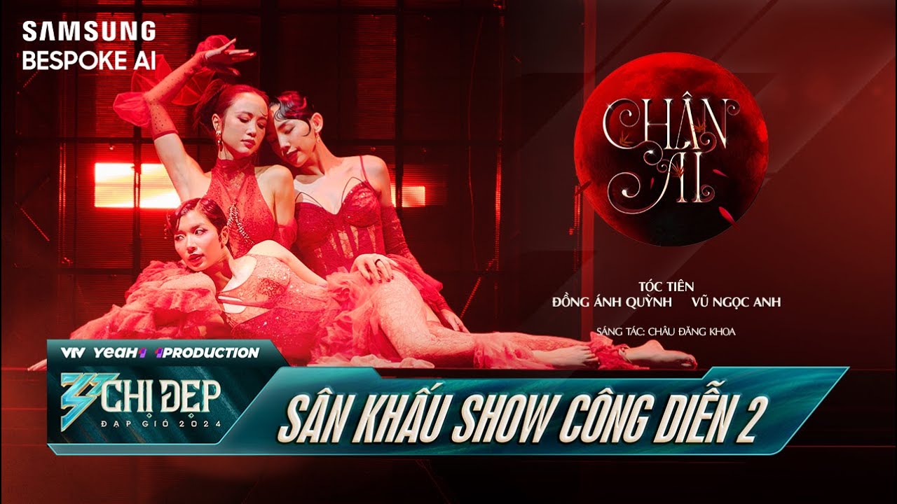 CH&Acirc;N &Aacute;I - T&Oacute;C TI&Ecirc;N, VŨ NGỌC ANH, ĐỒNG &Aacute;NH QUỲNH | C&ocirc;ng Diễn 2 - CHỊ ĐẸP ĐẠP GI&Oacute; 2024