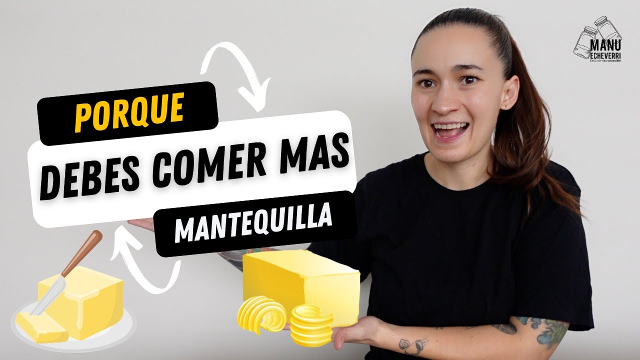 🤯NO LE TENGAS MIEDO A LA MANTEQUILLA | DEBES COMER MANTEQUILLA TODOS LOS DIAS? | Manu Echeverri