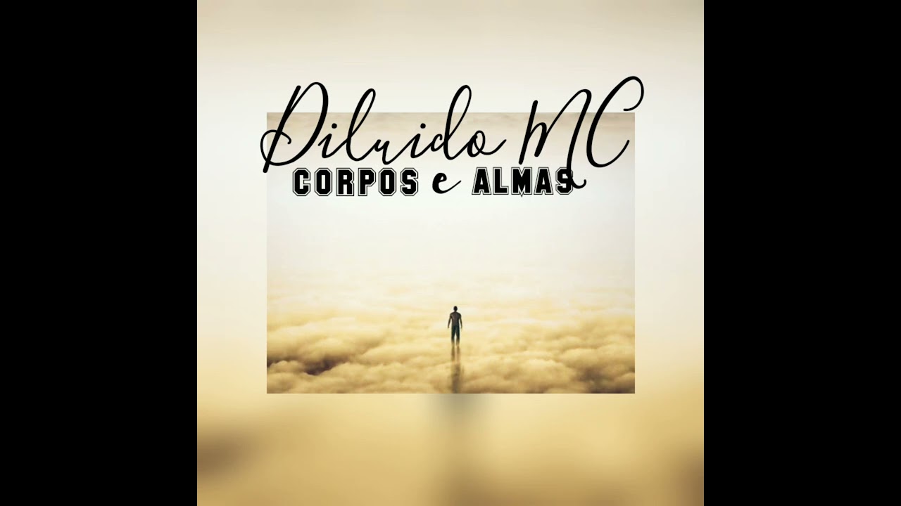 Diluido mc - Corpos e Almas (prod: MIURA)