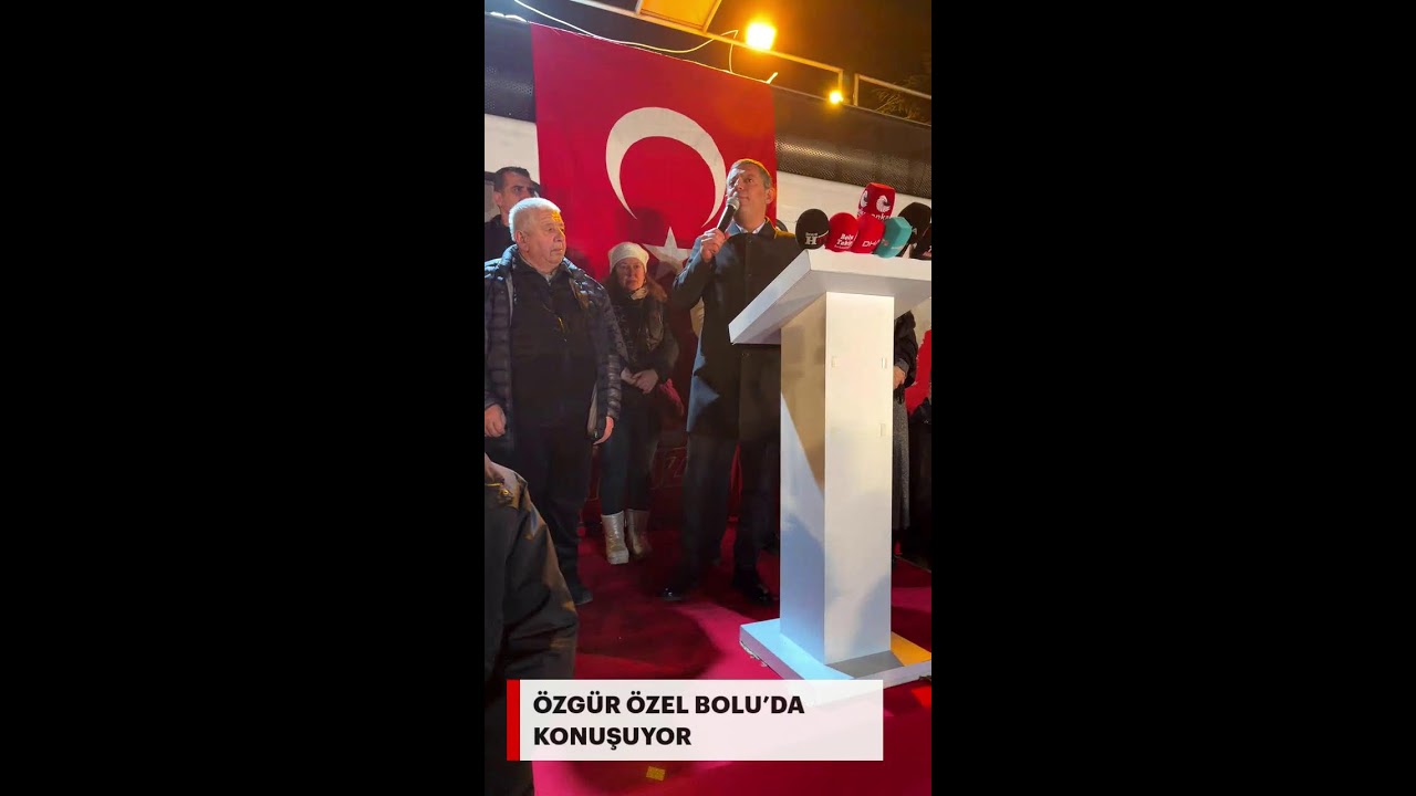 CANLI | CHP GENEL BAŞKANI ÖZGÜR ÖZEL BOLU’DA KONUŞUYOR