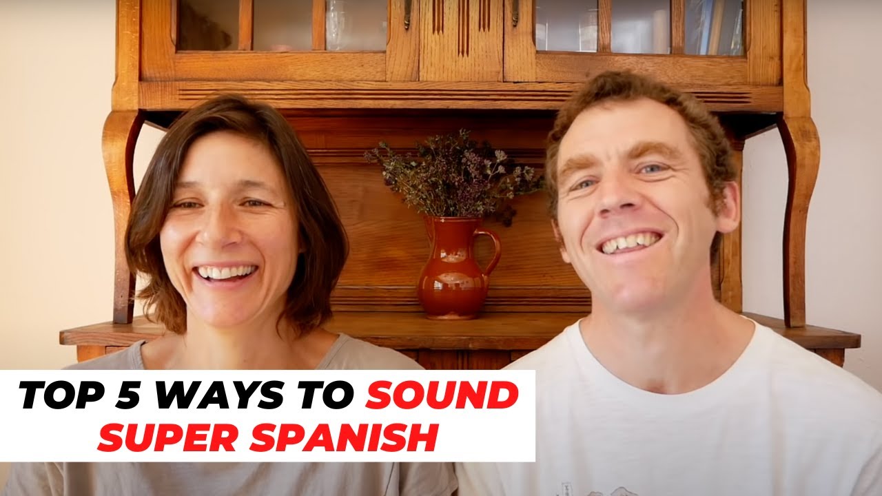 Top 5 Ways To Sound Really Spanish