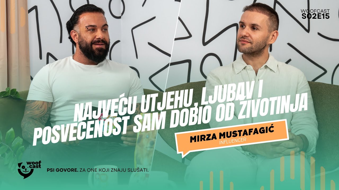 Mirza Mustafagić: Najveću utjehu, ljubav i posvećenost sam dobio od životinja | WOOFCAST | S02E15
