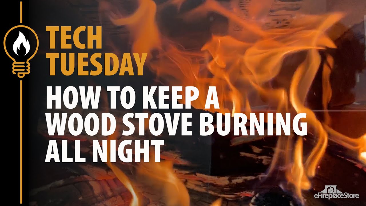 Tech Tuesday: Keeping a Wood Stove Burning All Night - eFireplaceStore