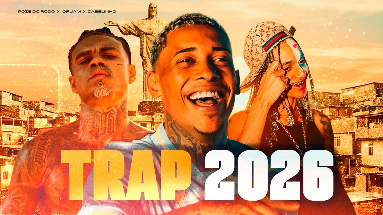 SET TRAP BR 2026 - MC Cabelinho, Poze do Rodo, Oruam, TZ da Coronel