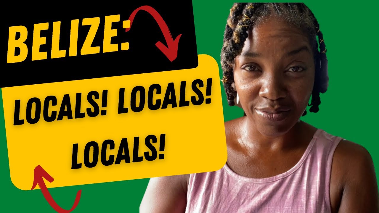 BELIZE: LOCALS! LOCALS! LOCALS! So you think you can live in Belize?!