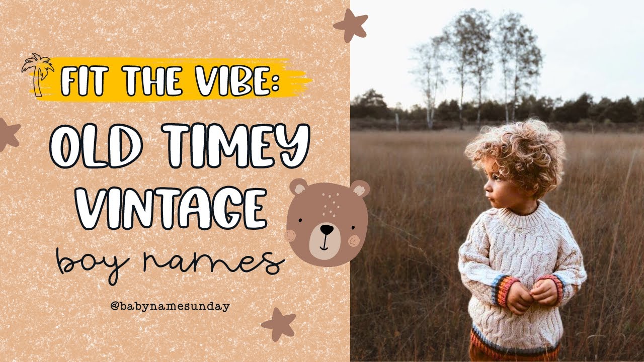 Rare Old Timey Vintage Boy Names: Old Fashioned Baby Name Combos for Boys | FIT THE VIBE SERIES Ep 2