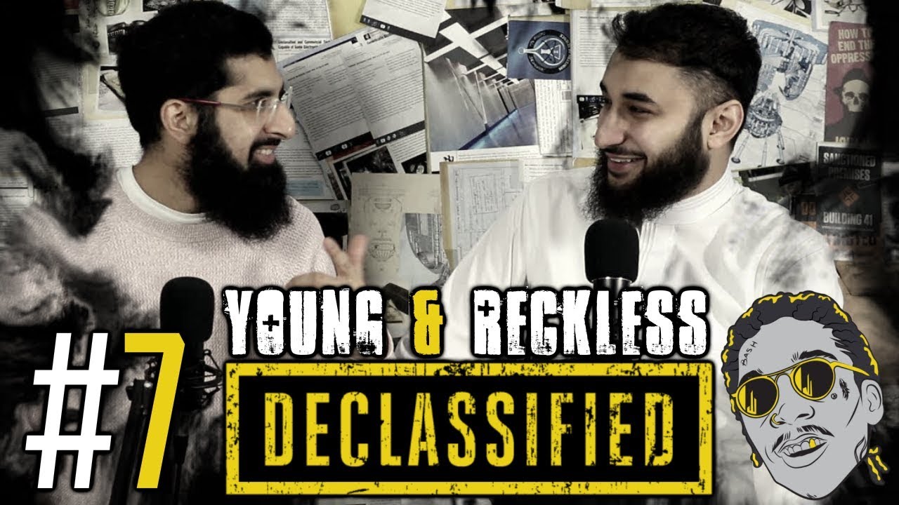 YOUNG AND RECKLESS (MUSA ADNAN) DECLASSIFIED PODCAST #7