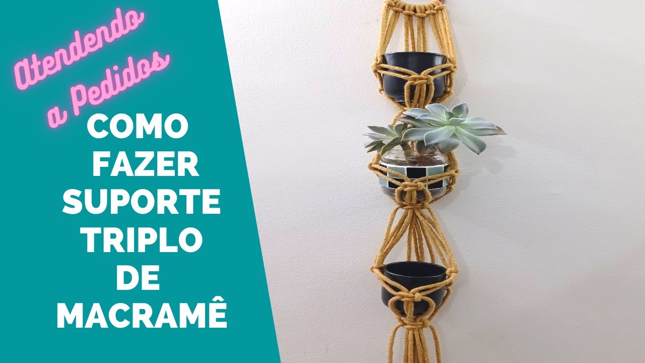 COMO FAZER SUPORTE TRIPLO DE MACRAMÊ PARA SUCULENTAS