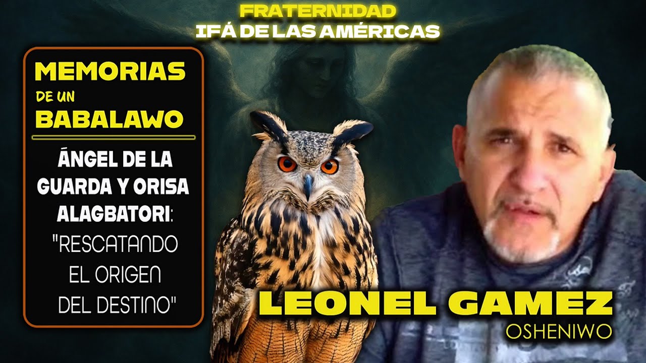 Orisa Alagbatori o Angel de la Guarda en Cuba | Leonel Gámez Osheniwo | Memorias de un Babalawo