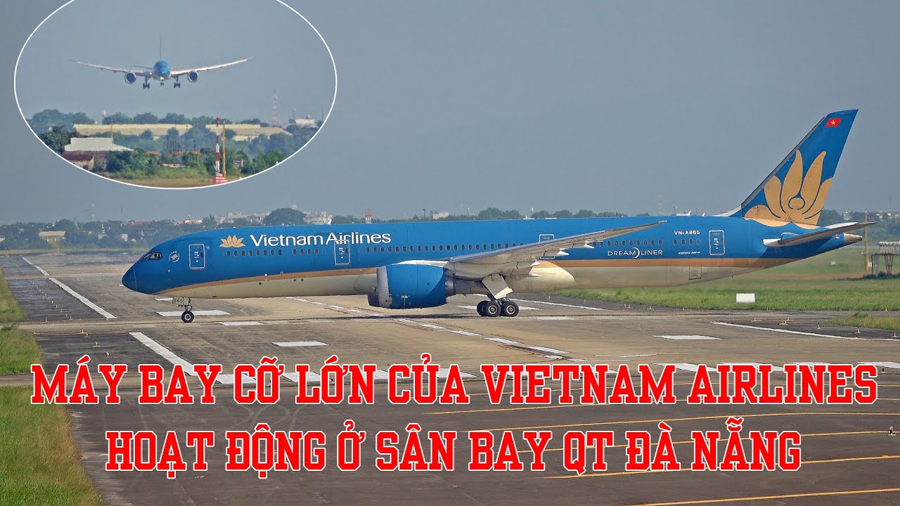 Toàn cảnh quá trình máy bay cỡ lớn của VNA hạ cánh và tiến vào bãi đỗ ở sân bay Đà Nẵng.