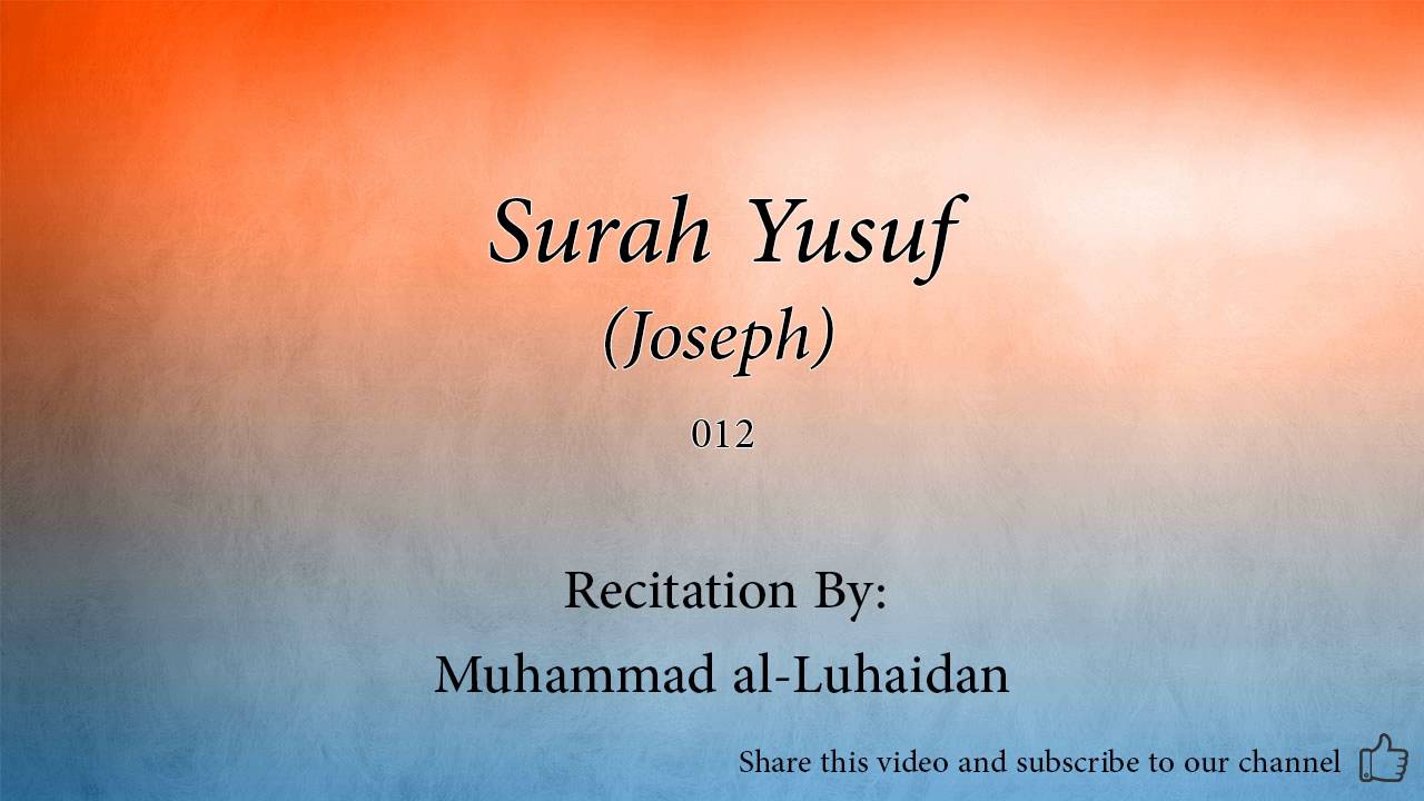 Surah Yusuf Joseph   012   Muhammad al Luhaidan   Quran Audio