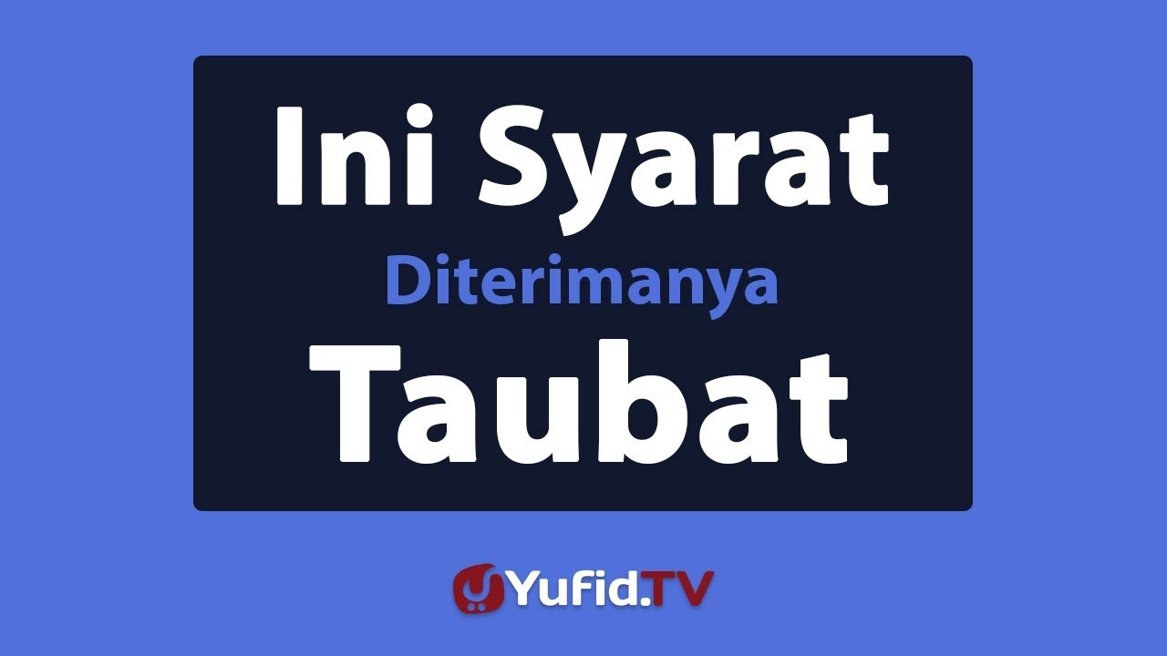 Ini Syarat Diterimanya Taubat
