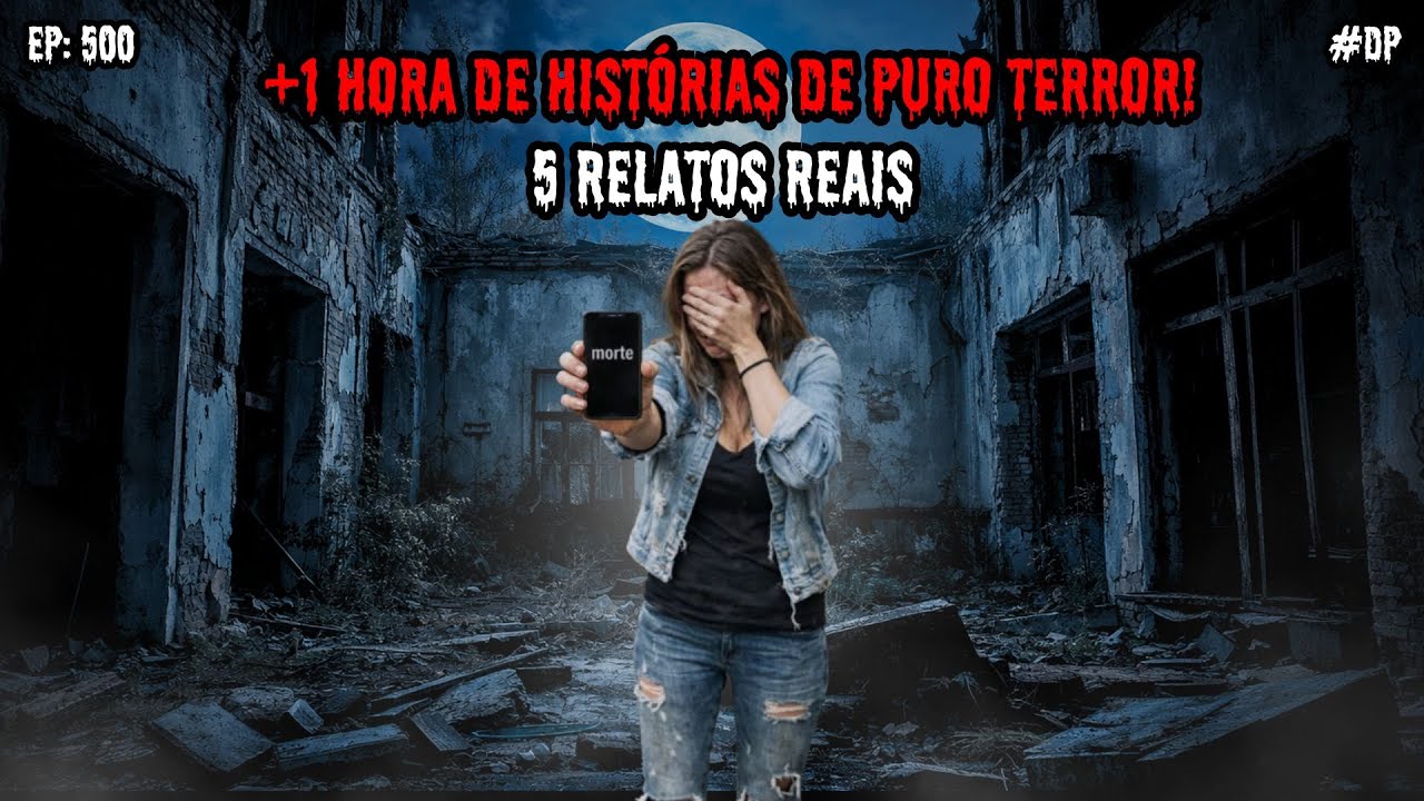 1 HORA DE TERROR - 5 RELATOS REAIS | EP.500 #dp