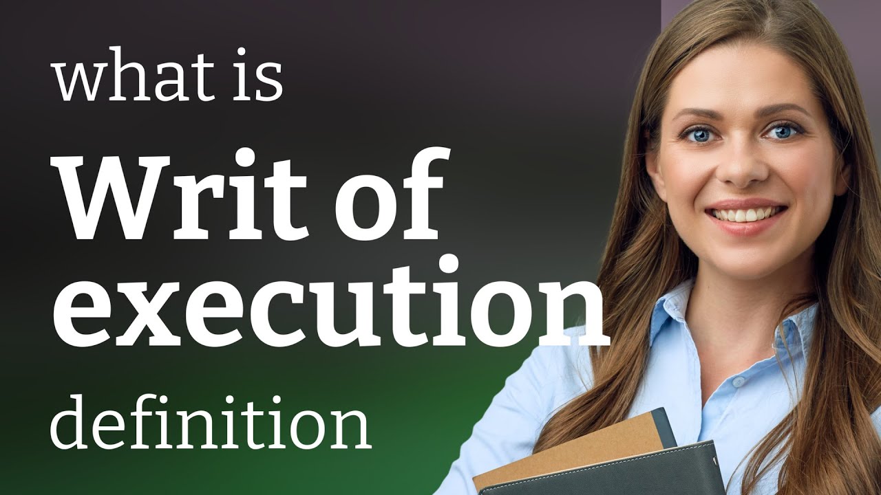Writ of execution &bull; WRIT OF EXECUTION meaning