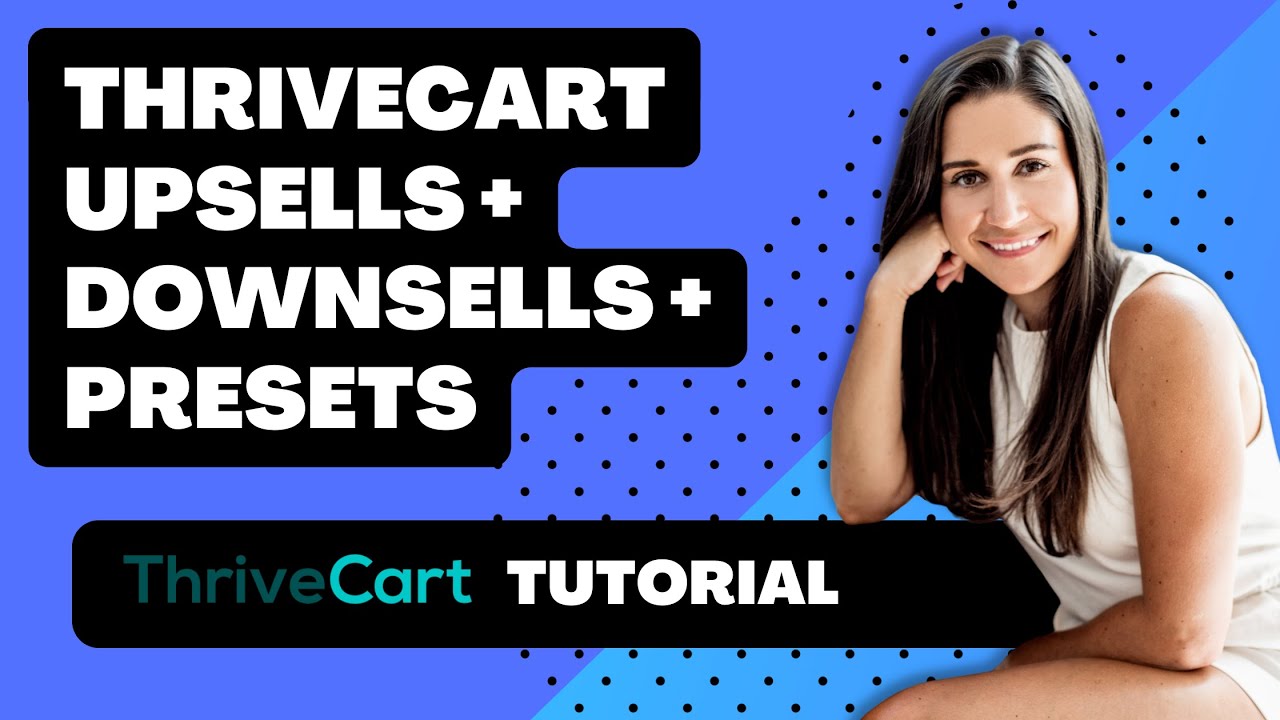ThriveCart Upsells + Downsells Tutorial PLUS Saving a Preset!