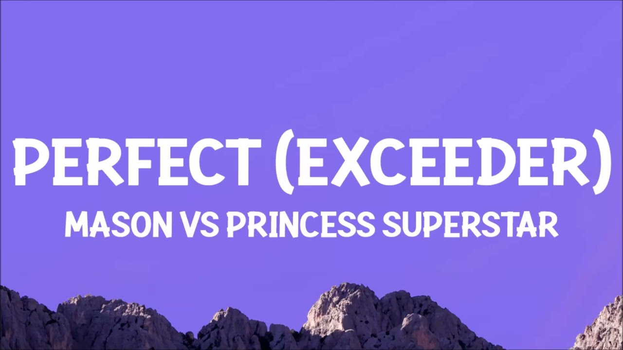 Mason vs Princess Superstar - Perfect (Exceeder) Lyrics