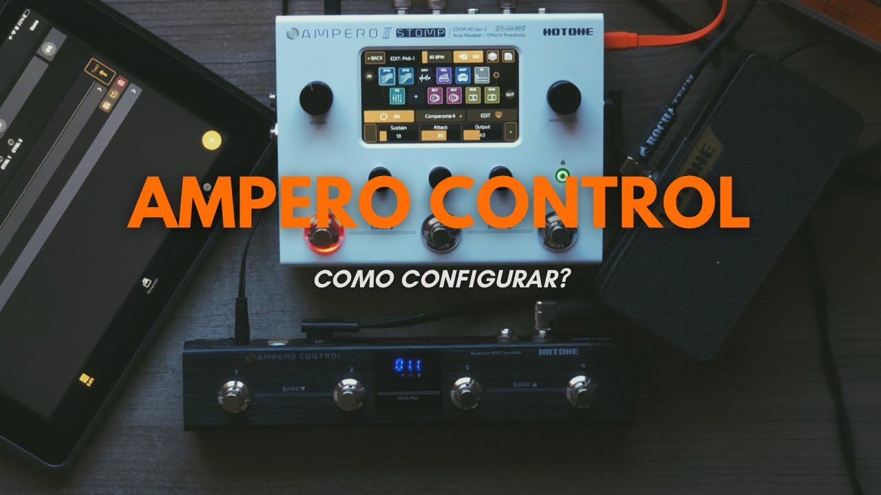 Como configurar AMPERO CONTROL com a AMPERO II STOMP + PEDAL DE EXP?