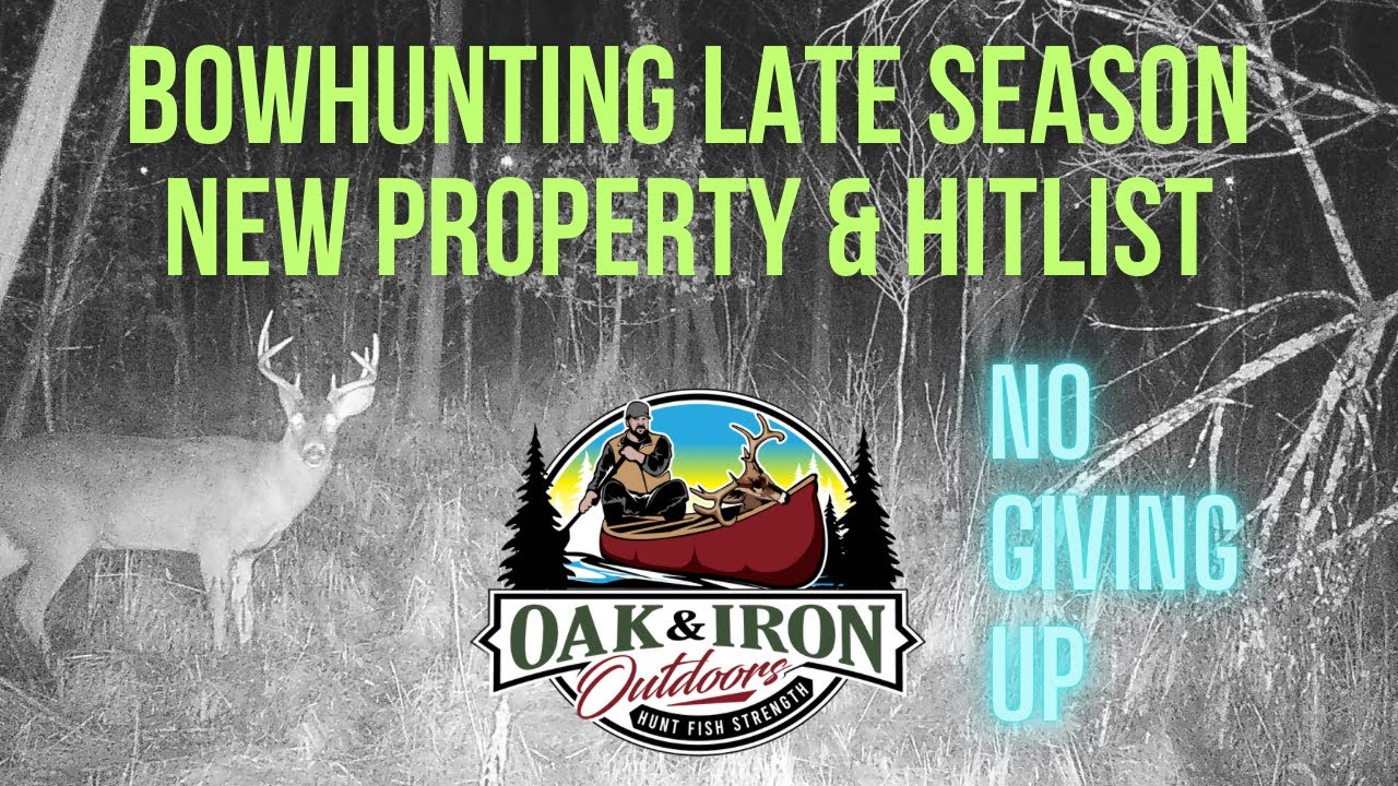 Bowhunting Late Season/ New Property & Hitlist