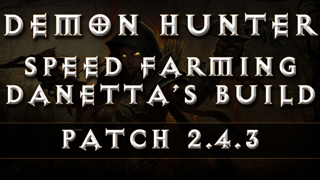 Diablo 3 - Demon Hunter Danetta's Speed Farming Build (Patch 2.4.3)