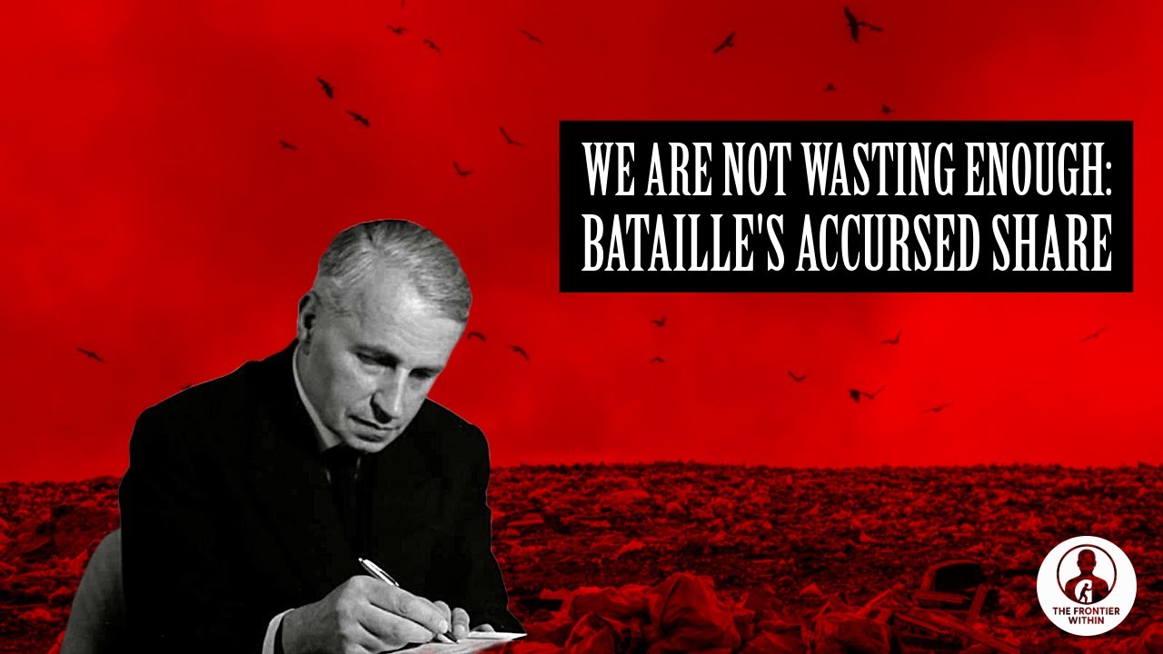 The Accursed Share: Bataille on Waste and Excess