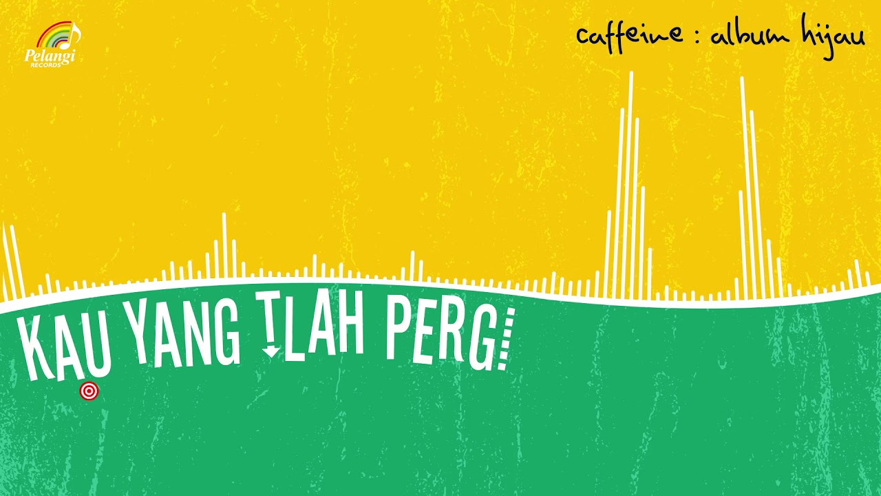 Caffeine - Kau Yang Tlah Pergi (Official Audio)