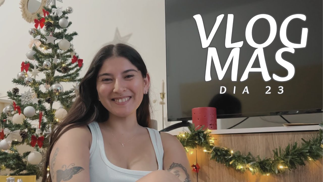 VLOGMAS DIA 23: ultimas decoraciones navideñas