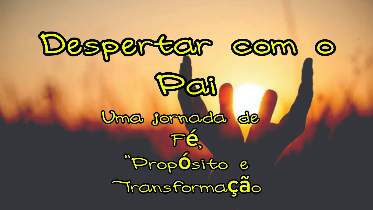 Despertar com o Pai - Uma Jornada de fé, propósito e transformação