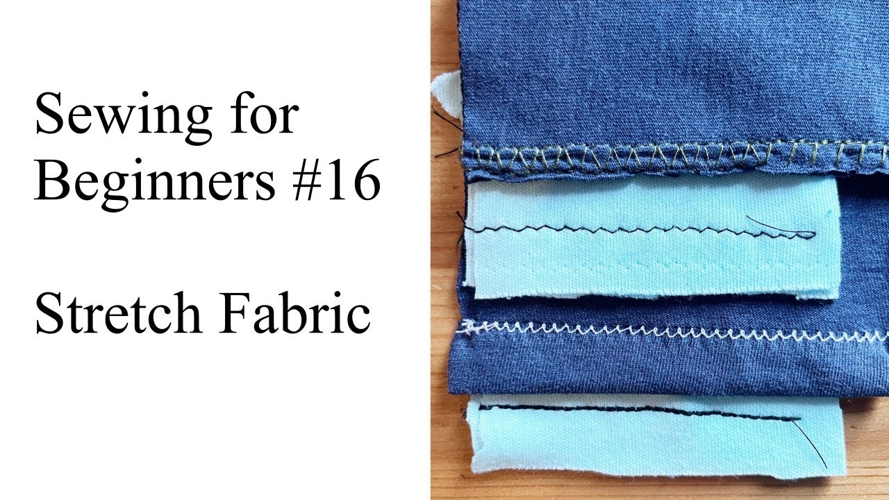 How to Sew Stretch Fabric - Sewing for Beginners #16