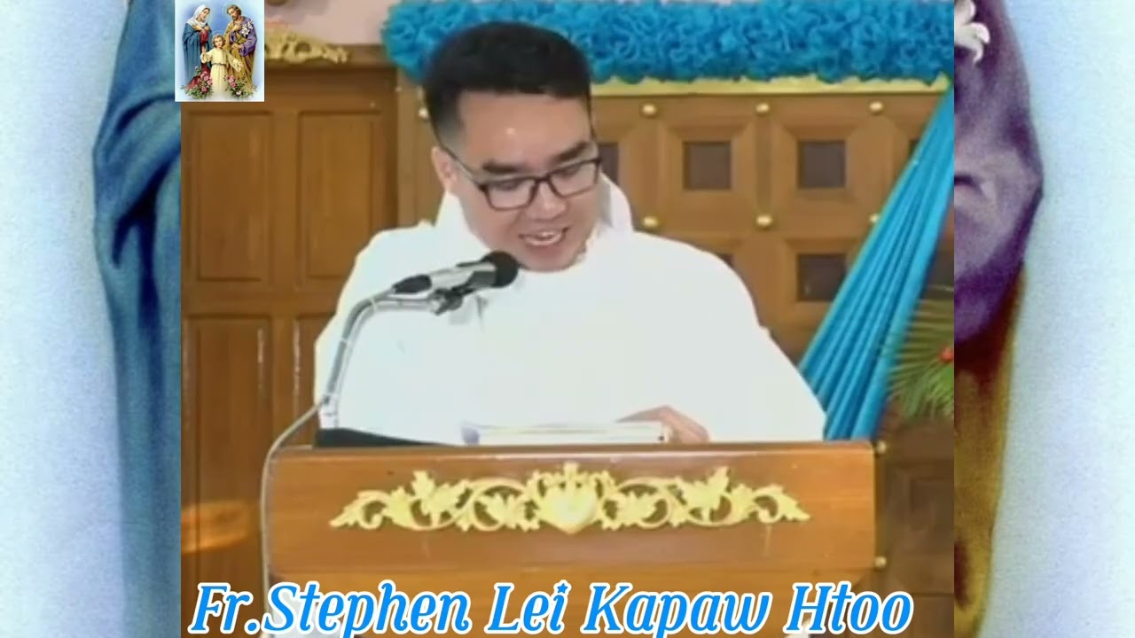 Fr-Stephen Lei Kapaw Htoo@ရဲ့သြဝါဒလေးနဲ့ ယုံကြည်ခြင်းခွန်အားယူကြပါစို့🙏🙏🙏