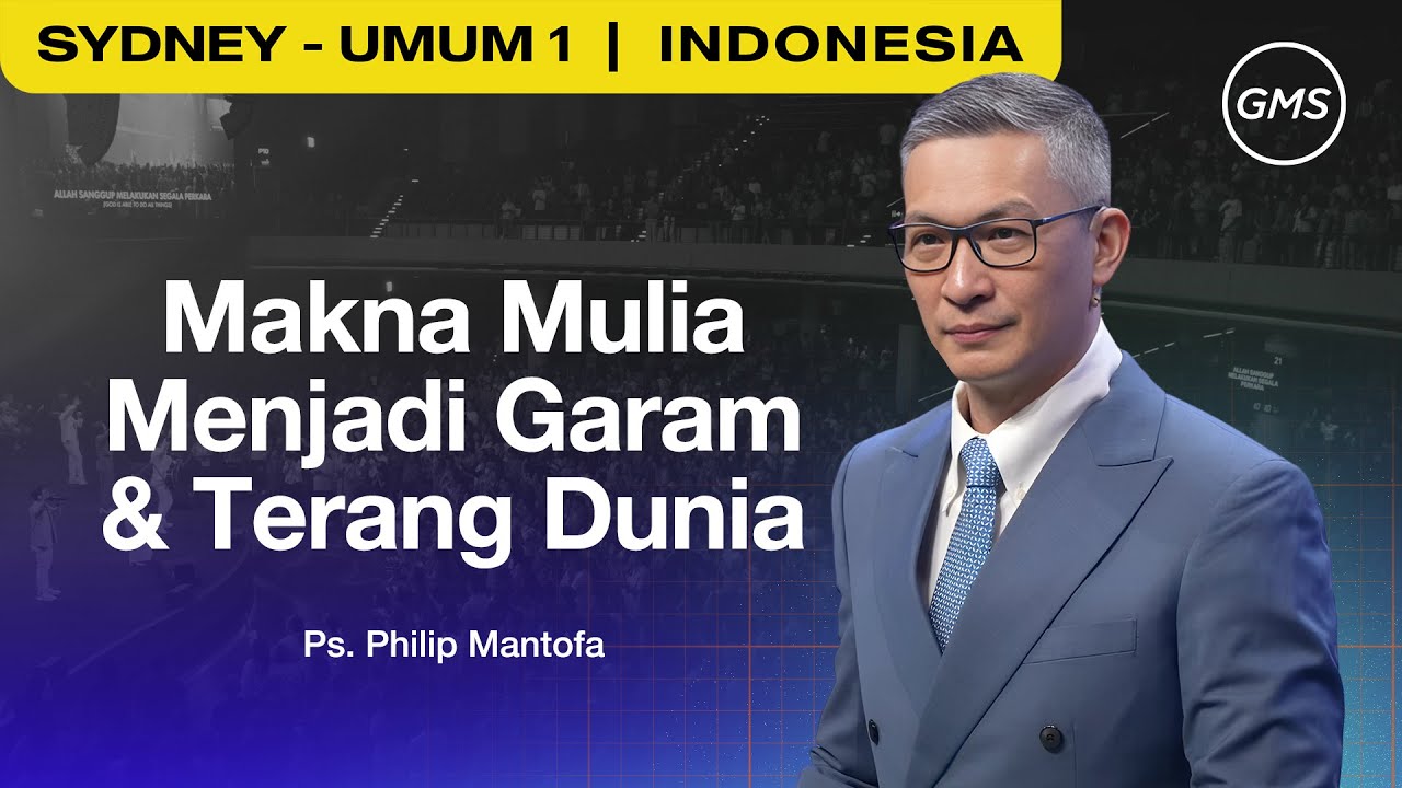 Makna Mulia Menjadi Garam & Terang Dunia - Ps. Philip Mantofa (GMS Church)