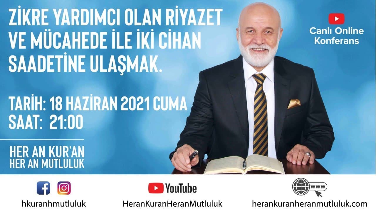 18 Haziran 2021 -Konferans- Zikre Yardımcı Olan Riyazet Ve M&uuml;cahede İle İki Cihan Saadetine Ulaşmak