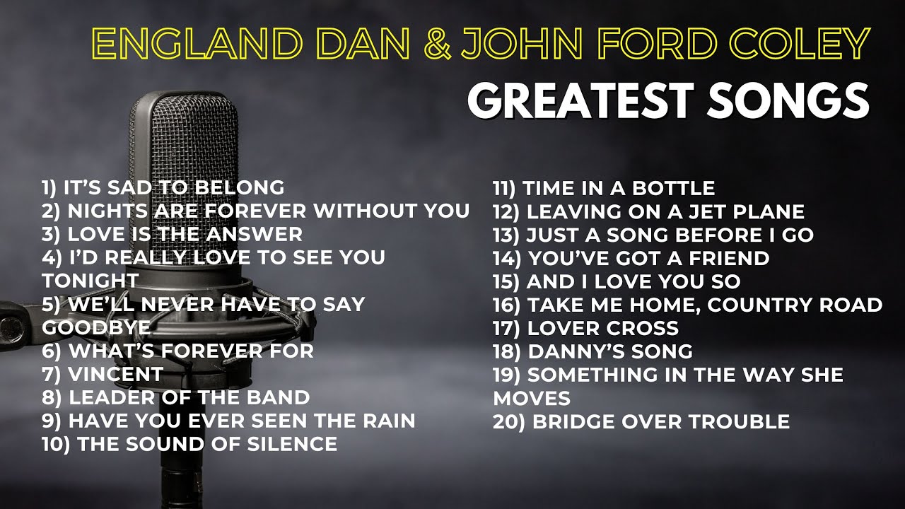 BEST OF ENGLAND DAN AND JOHN FORD COLEY GREATEST SONGS