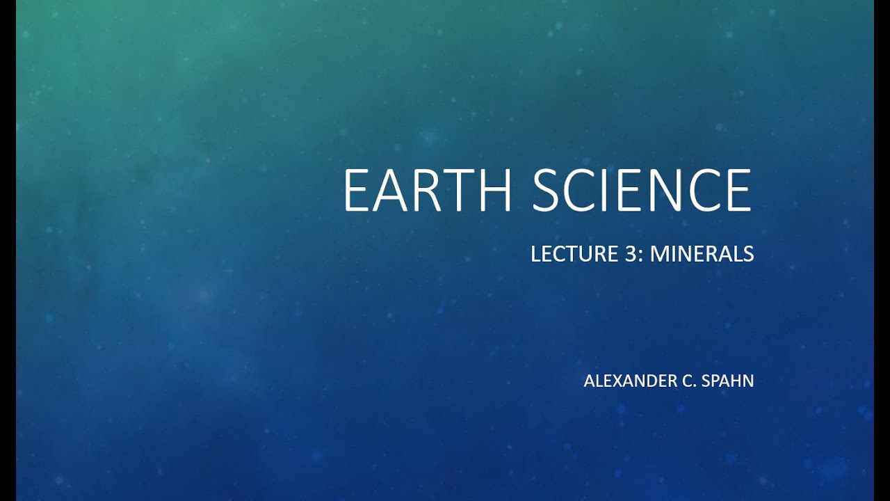 Earth Science: Lecture 3 - Minerals