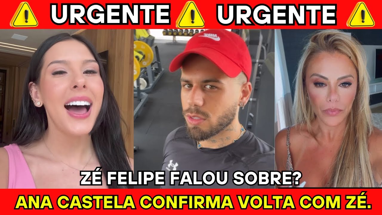 ANA CASTELA CONFIRMA VOLTA COM ZÉ E SE DECLARA / ZÉ FELIPE FALA DA NOVA FASE