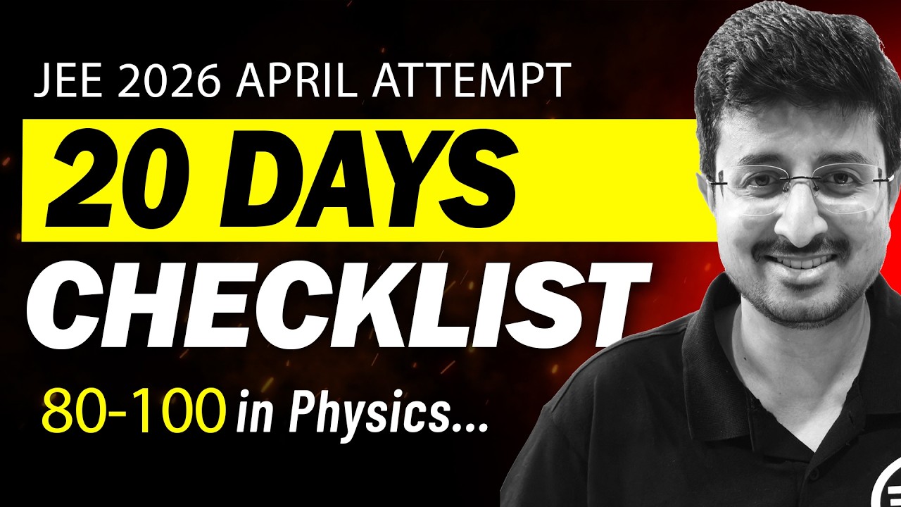 JEE 2026 : 20 Days Checklist for April Attempt | 99-100%ile in Physics | Eduniti | Mohit Sir