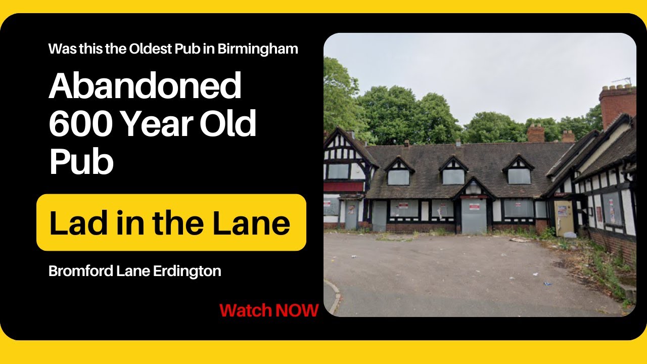 Abandoned 600 Year Old Pub - The Lad in the Lane , Erdington Lost Pubs of Birmingham History Explore