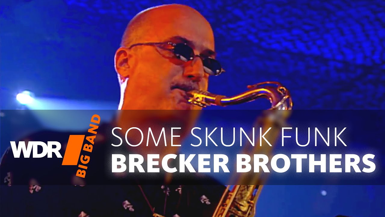 Майкл и Рэнди Брекер & Биг-Бэнд ВДР  -  Some Skunk Funk | WDR BIG BAND