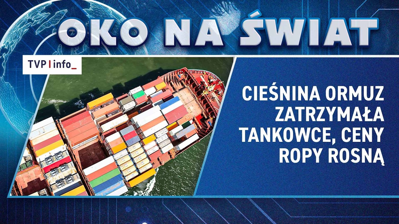 Cieśnina Ormuz zatrzymała tankowce, ceny ropy rosną | OKO NA ŚWIAT