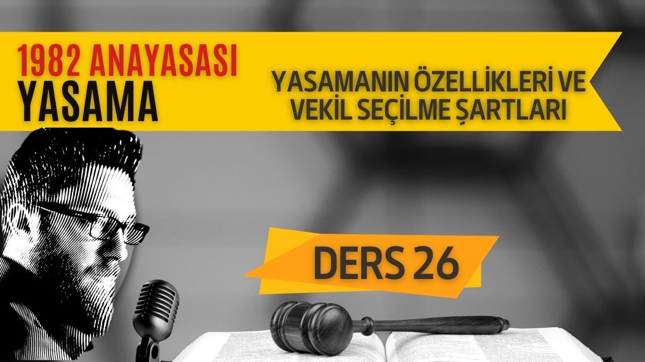 26) ANAYASA HUKUKU - YASAMANIN ÖZELLİKLERİ VE VEKİL SEÇİLME ŞARTLARI - 2023 / 2024 GÜNCEL
