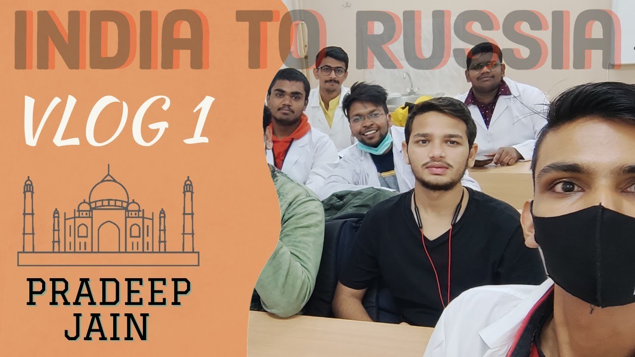 VLOG 1 | India 🇮🇳 ✈️✈️ Russia 🇷🇺 | Pradeep Jain | Chuvash State Medical University