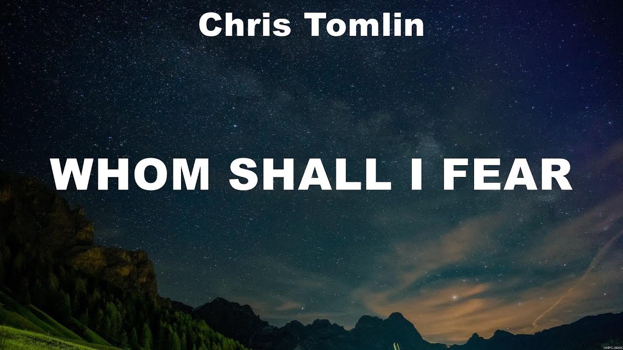 Chris Tomlin - Whom Shall I Fear (Lyrics) Elevation Worship, Hillsong United
