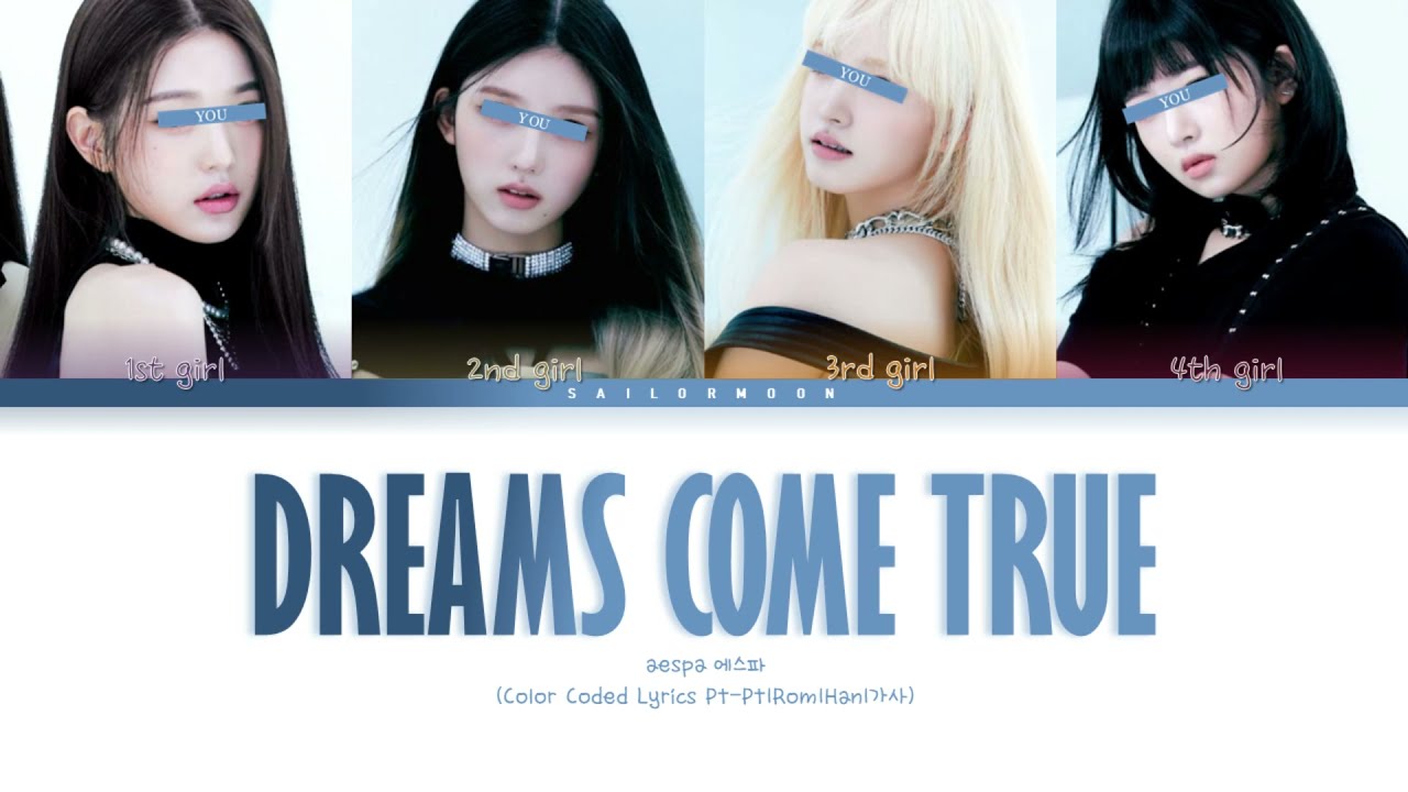 AESPA (에스파) - DREAMS COME TRUE [Your Girl Group 4 members] | (Color Coded Lyrics Pt-Pt|Rom|Han|가사)