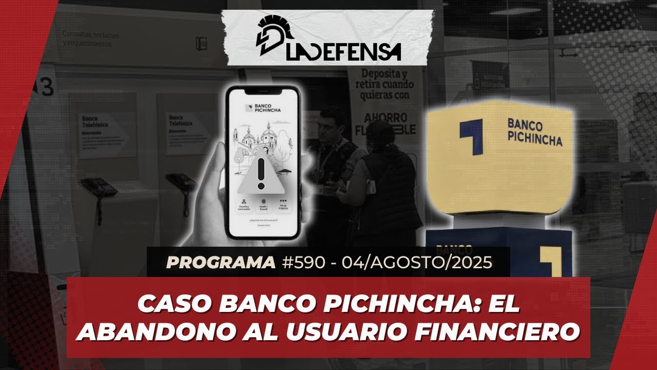 2X590 | CASO BANCO PICHINCHA: EL ABANDONO AL USUARIO FINANCIERO