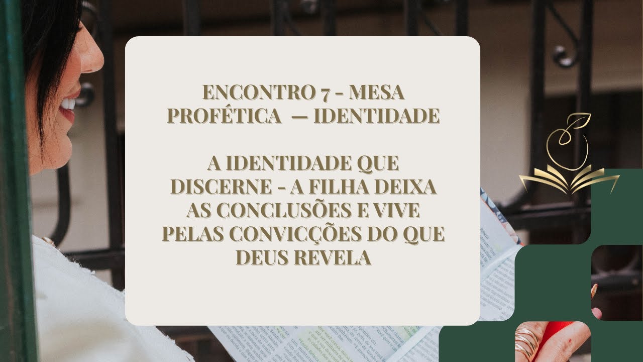 A identidade que discerne-A filha deixa as conclusões e vive pelas convicções do que Deus revela MP7